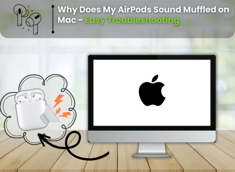 Why Does My AirPods Sound Muffled on Mac: Troubleshooting and Resolving in 2023
