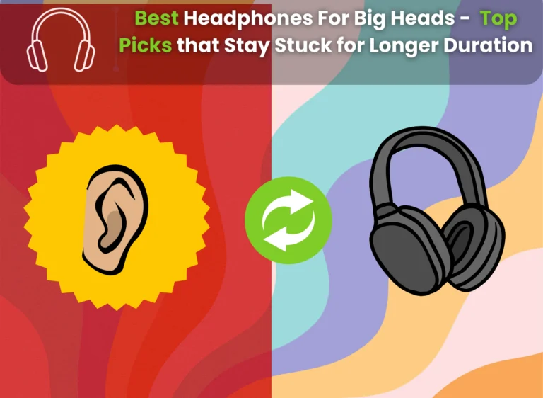 Best Headphones for Big Heads