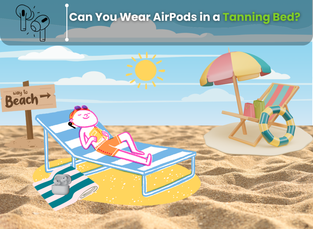 Can You Wear AirPods in a Tanning Bed? - Relax Yourself with these Tips