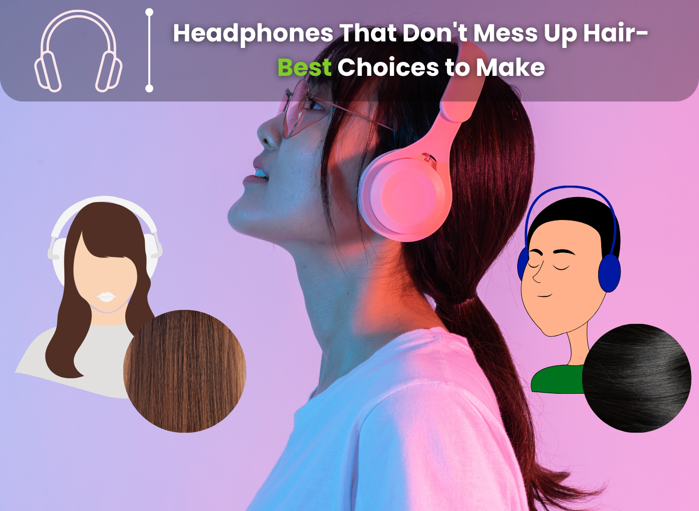 Headphones That Don't Mess Up Hair- Best Choices to Make in 2023