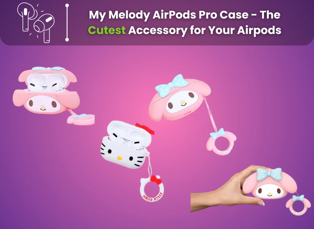 My Melody AirPods Pro Case - The Cutest Accessory for Your AirPods in 2023