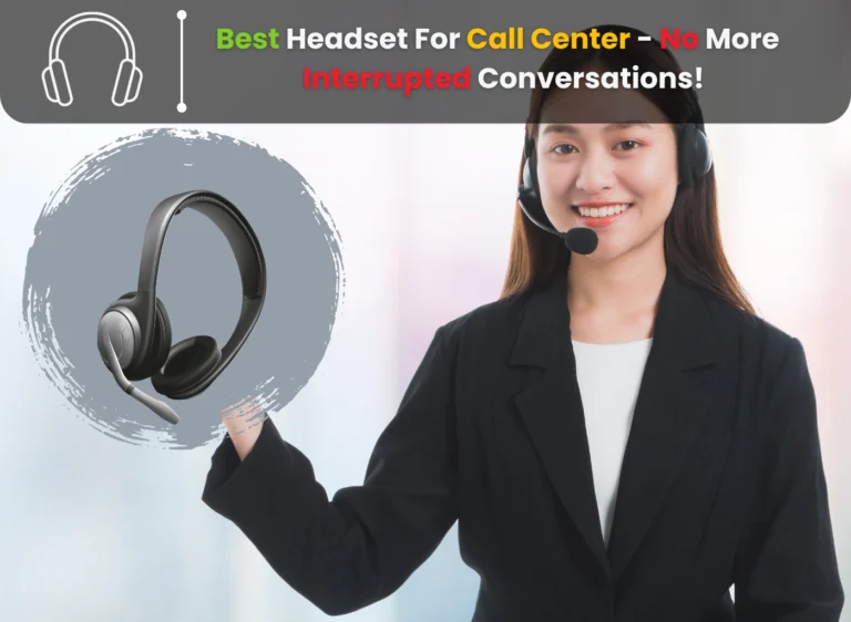 Best Headset For Call Center- An Uninterrupted Deal!