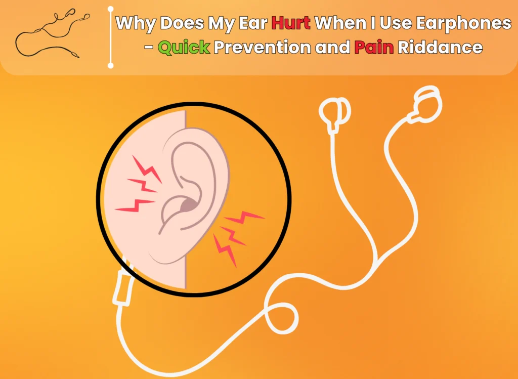 Wy Does My Ear Hurt When I Use Earphones