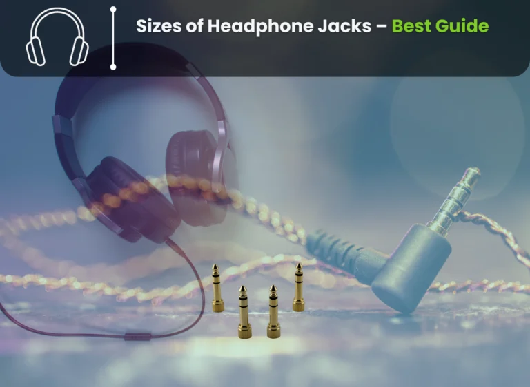 Sizes Of Headphone Jacks-Best Guide!