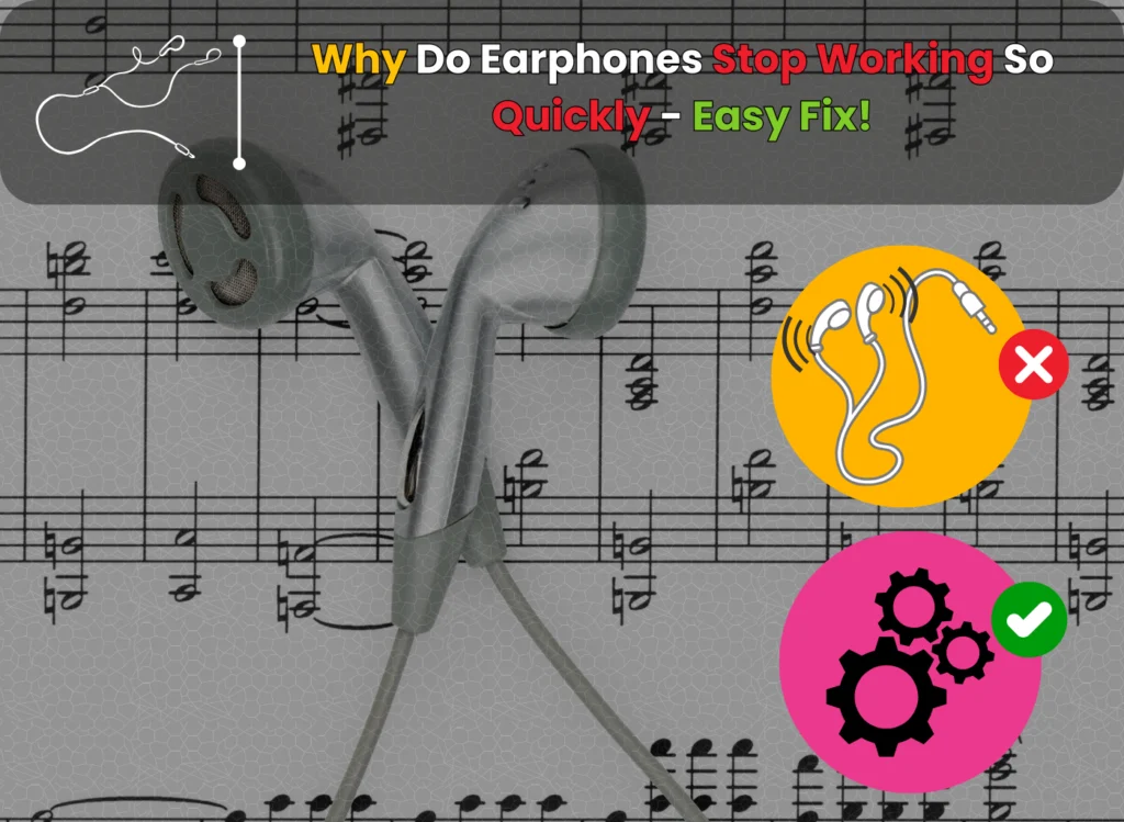 Why Do Earphones Stop Working So Quickly- Easy Fix!